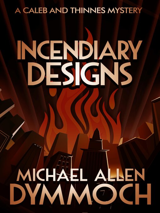 Title details for Incendiary Designs by Michael Allen Dymmoch - Available